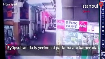 Eyüpsultan'da iş yerindeki patlama anı kamerada