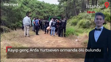 Kayıp genç Arda Yurtseven ormanda ölü bulundu
