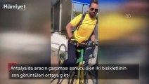 Antalya'da aracın çarpması sonucu ölen iki bisikletlinin  son görüntüleri ortaya çıktı