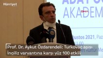 Prof. Dr. Aykut Özdarendeli: Turkovac aşısı İngiliz varyantına karşı 0 etkili
