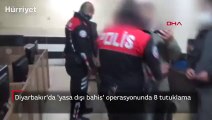 Diyarbakır'da 'yasa dışı bahis' operasyonunda 8 tutuklama