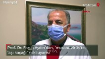 Prof. Dr. Faruk Aydın'dan 'mutant virüs'te, 'aşı kaçağı' riski uyarısı
