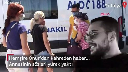 Hemşire Onur'dan kahreden haber