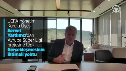 Servet Yardımcı: "Avrupa Süper Ligi'nin gerçekleşmesinin imkan ve ihtimali yoktu..."
