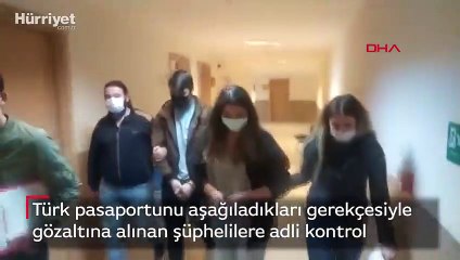 Türk pasaportunu aşağıladıkları gerekçesiyle gözaltına alınan şüphelilere adli kontrol