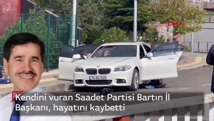 Kendini vuran Saadet Partisi Bartın İl Başkanı, hayatını kaybetti