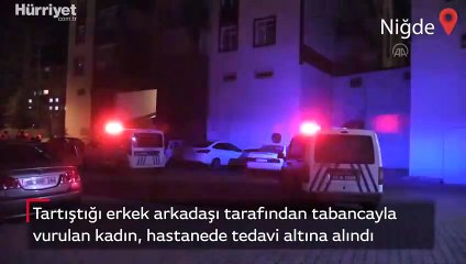 Niğde'de erkek arkadaşı tarafından tabancayla vurulan kadın ağır yaralandı
