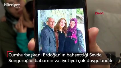 Cumhurbaşkanı Erdoğan'ın bahsettiği Sevda Sunguroğlu: babamın vasiyetiydi çok duygulandık