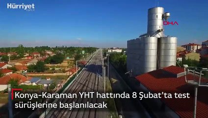 Konya-Karaman YHT hattında 8 Şubat'ta test sürüşlerine başlanılacak
