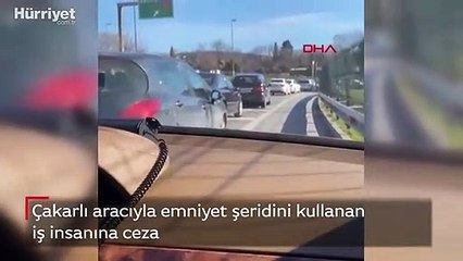 Çakarlı aracıyla emniyet şeridini kullanan iş insanına ceza