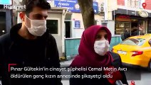 Pınar Gültekin'in annesi: O benim kızımı katletti, öfkem normal