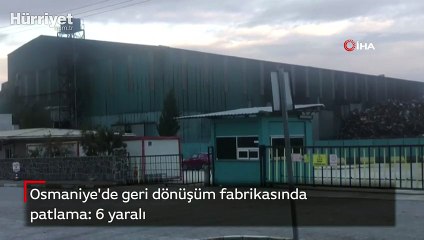 Osmaniye'de geri dönüşüm fabrikasında patlama