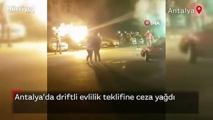 Antalya’da driftli evlilik teklifine ceza yağdı