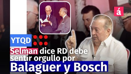 Selman dice RD debe sentir orgullo por Balaguer y Bosch
