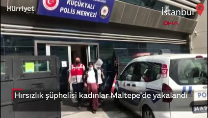 Hırsızlık şüphelisi kadınlar Maltepe'de yakalandı