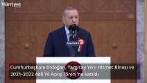 Cumhurbaşkanı Erdoğan, Yargıtay Yeni Hizmet Binası ve 2021-2022 Adli Yıl Açılış Töreni'ne katıldı