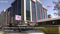 Zabıta memuru bulduğu 20 bin TL'yi sahibine teslim etti