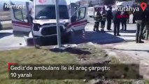 Gediz'de ambulans ile iki araç çarpıştı: 10 yaralı