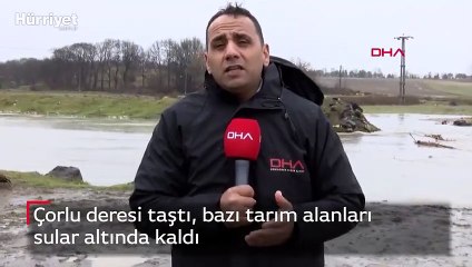 Çorlu deresi taştı, bazı tarım alanları sular altında kaldı