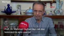 Prof. Dr. Mehmet Ceyhan'dan tek doz koronavirüs aşısı uyarısı