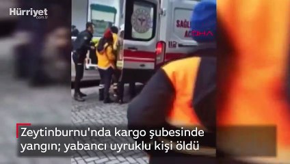 Zeytinburnu'nda kargo şubesinde yangın  yabancı uyruklu kişi öldü