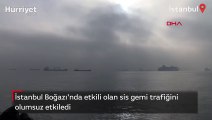 İstanbul Boğazı, sis nedeniyle transit gemi geçişlerine kapatıldı