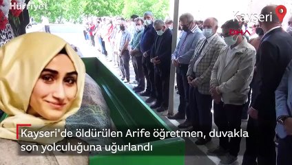 Kayseri'de öldürülen Arife öğretmen, duvakla son yolculuğuna uğurlandı
