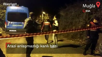 Muğla'da arazi anlaşmazlığı kanlı bitti