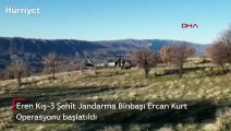 Eren Kış-3 Şehit Jandarma Binbaşı Ercan Kurt Operasyonu başlatıldı