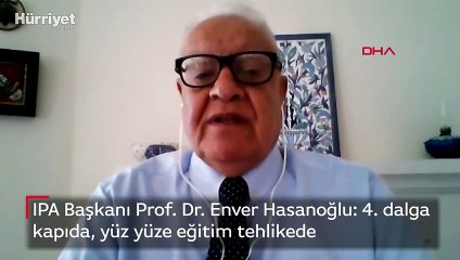 IPA Başkanı Prof. Dr. Enver Hasanoğlu: 4.dalga kapıda, yüz yüze eğitim tehlikede
