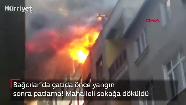 Bağcılar'da çatıda önce yangın sonra patlama! Mahalleli sokağa döküldü