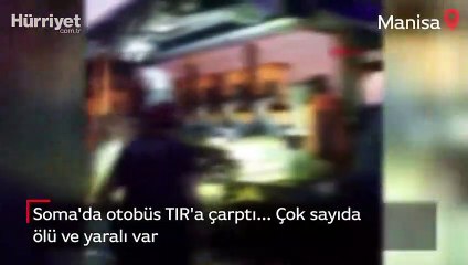 Soma'da otobüs TIR'a çarptı...Çok sayıda ölü ve yaralı var