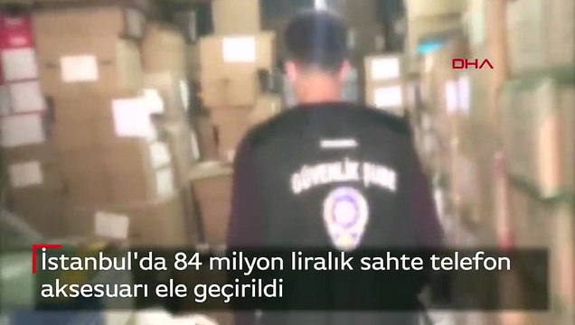 İstanbul'da 84 milyon liralık sahte telefon aksesuarı ele geçirildi