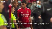 Benfica - Vitória Guimarães maçında Roman Yaremchuk'un duygusal anları!