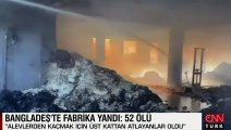 Bangladeş'teki fabrika yangınında ölü sayısı 52'ye yükseldi