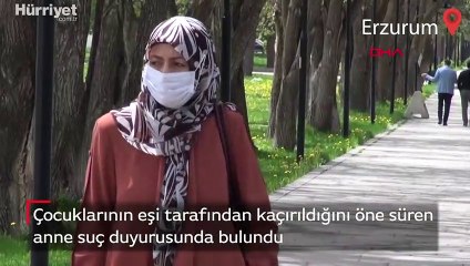 Çocuklarının eşi tarafından kaçırıldığını öne süren anne suç duyurusunda bulundu