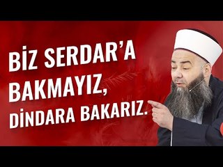 Biz Serdar'a Bakmayız, Dindara Bakarız!