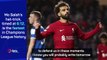 Klopp hoping things will 'work well' for Salah after fastest UCL hat-trick
