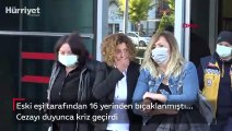 Kendisini 16 yerinden bıçaklayan eski eşine 7 yıl hapis verilince sinir krizi geçirdi