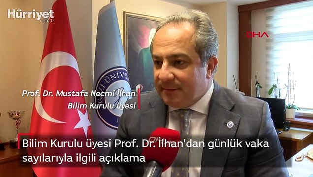 Bilim Kurulu üyesi Prof. Dr. İlhan'dan günlük vaka sayılarıyla ilgili açıklama
