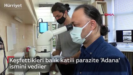 Keşfettikleri balık katili parazite 'Adana' ismini vediler