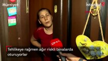 Tehlikeye rağmen ağır riskli binalarda oturuyorlar