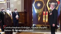Cumhurbaşkanı Erdoğan, Kuveyt Dışişleri Bakanı El-Sabah'ı kabul etti