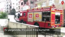 Trabzon'da meydana gelen ev yangınında, 3'ü çocuk 4 kişi kurtarıldı