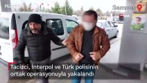 Tacizci, İnterpol ve Türk polisinin ortak operasyonuyla yakalandı