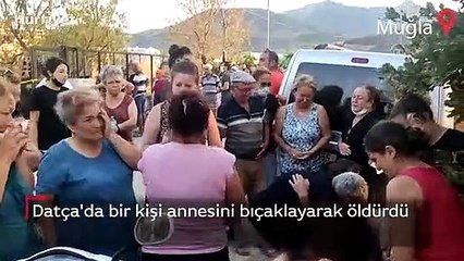 Datça'da bir kişi annesini bıçaklayarak öldürdü