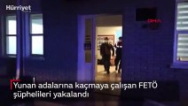 Yunan adalarına kaçmaya çalışan FETÖ şüphelileri yakalandı