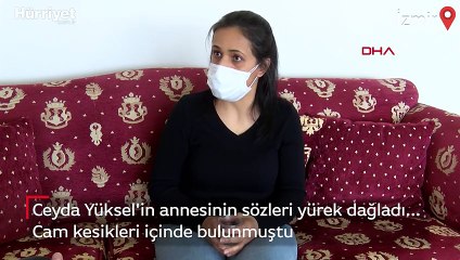 Öldürülen Ceyda Yüksel'in annesinin yürek dağlayan sözleri