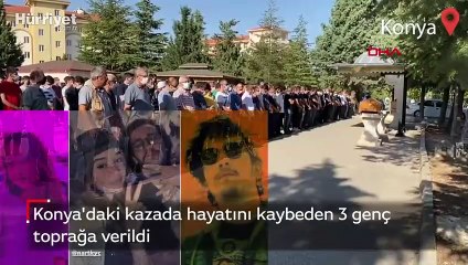 Konya'da meydana gelen kazada hayatını kaybeden 3 genç toprağa verildi