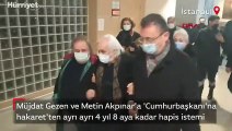 Müjdat Gezen ve Metin Akpınar'a ayrı ayrı 4 yıl 8 aya kadar hapis istemi